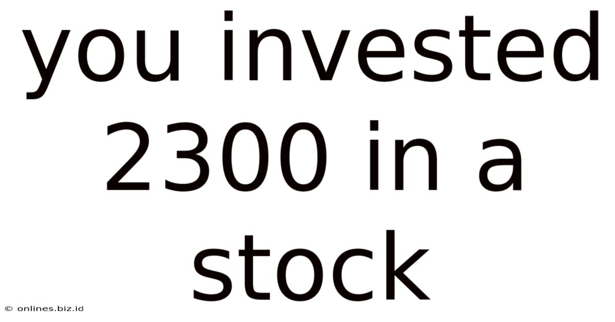 You Invested 2300 In A Stock